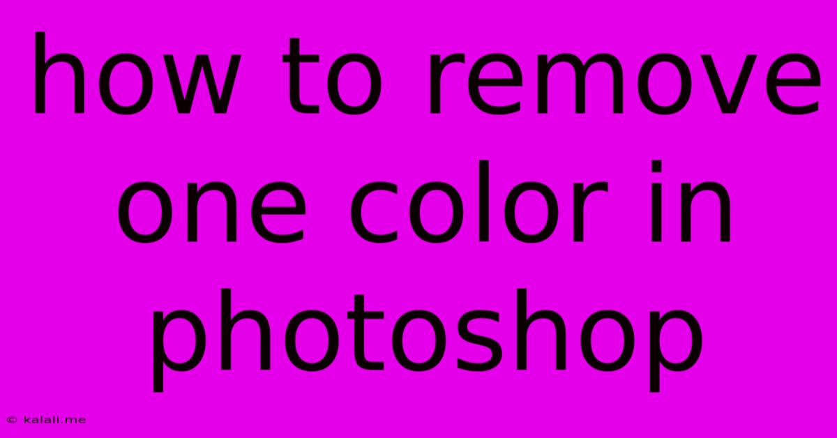 How To Remove One Color In Photoshop
