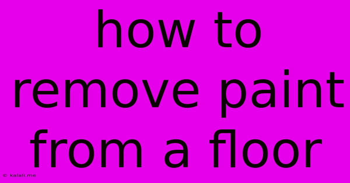 How To Remove Paint From A Floor