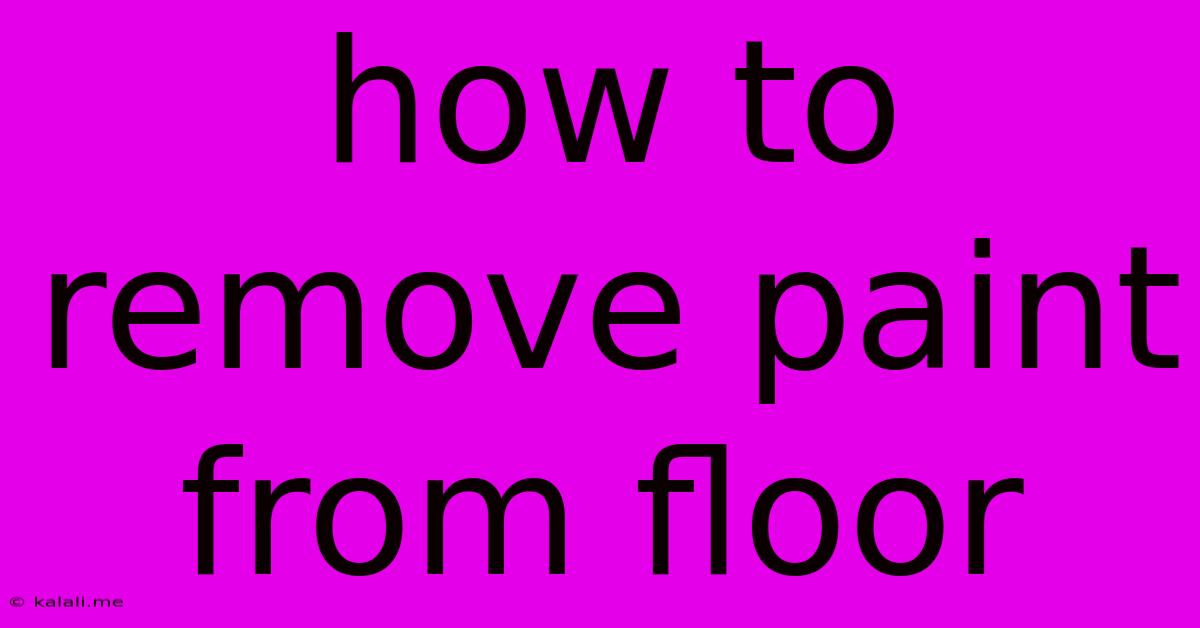 How To Remove Paint From Floor
