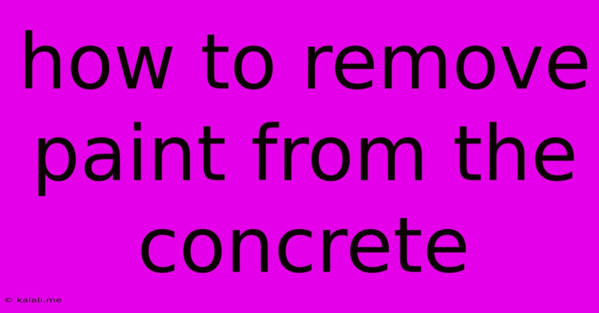 How To Remove Paint From The Concrete