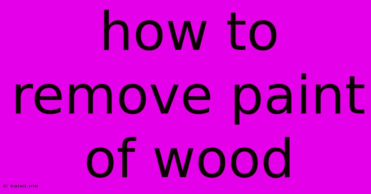How To Remove Paint Of Wood