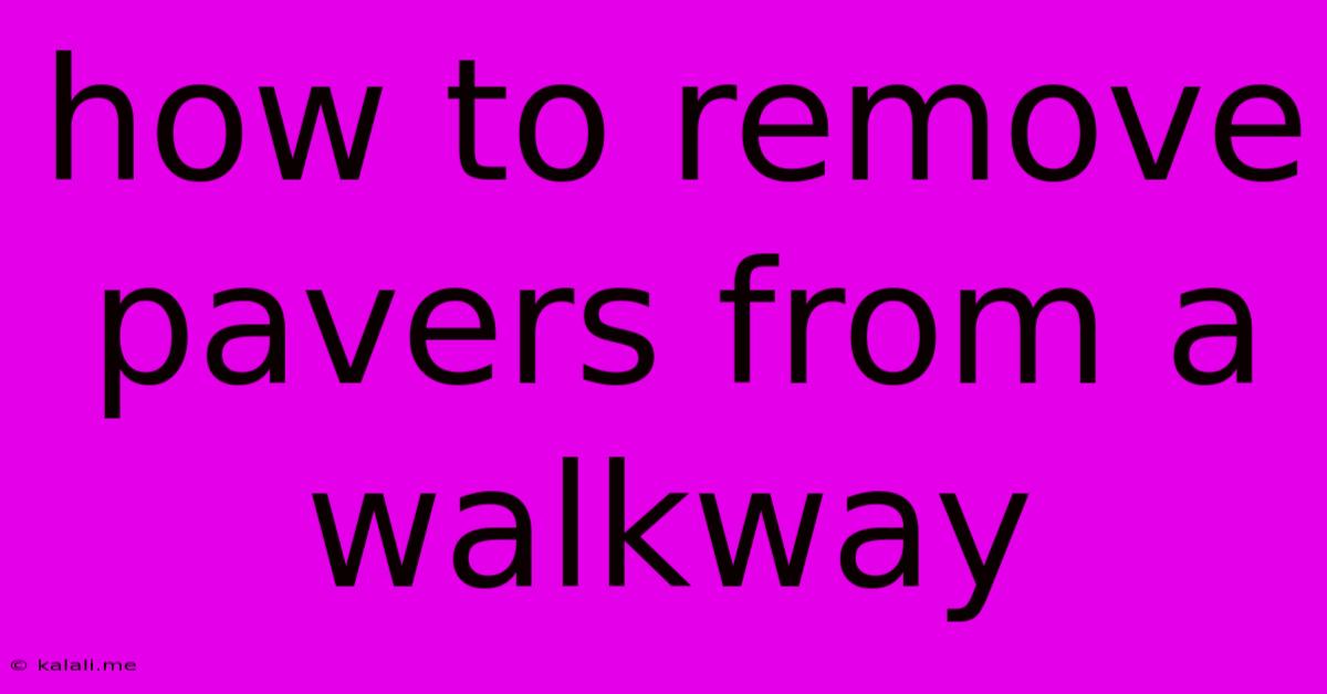 How To Remove Pavers From A Walkway