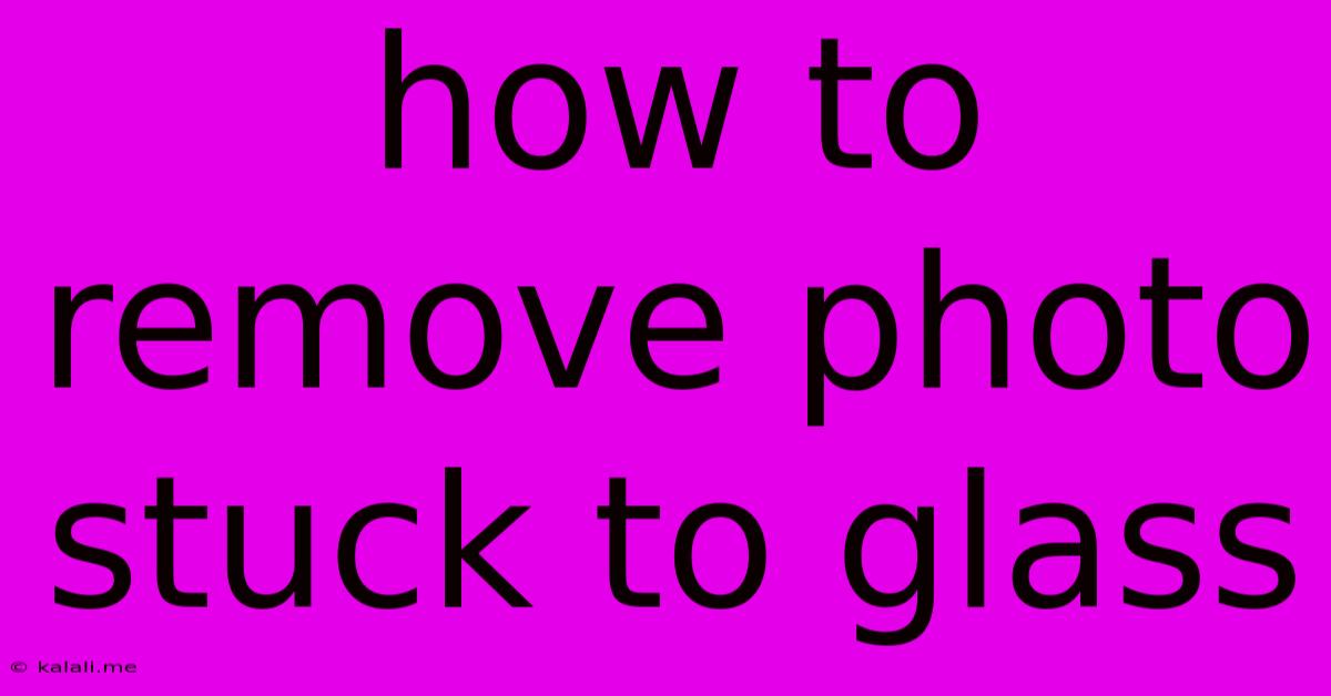 How To Remove Photo Stuck To Glass