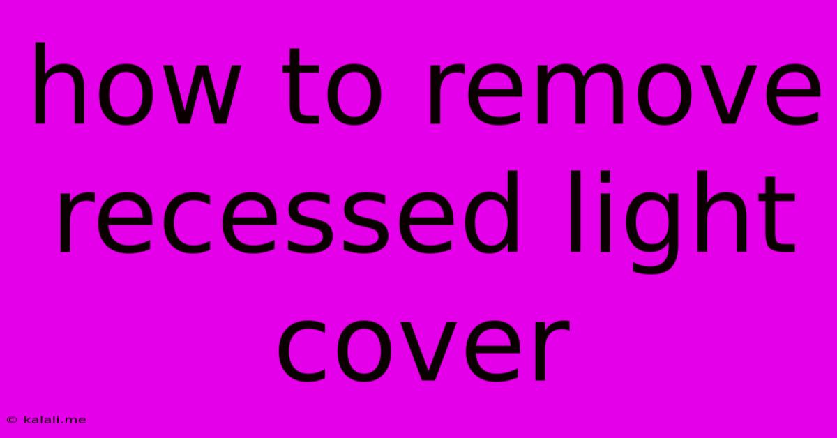 How To Remove Recessed Light Cover
