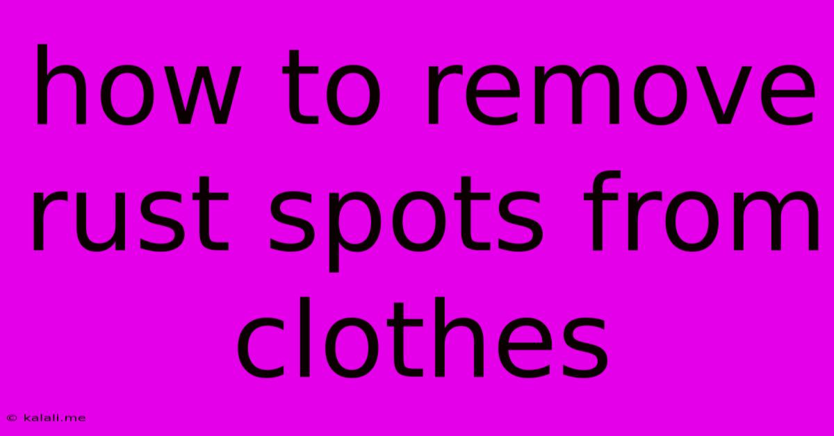 How To Remove Rust Spots From Clothes