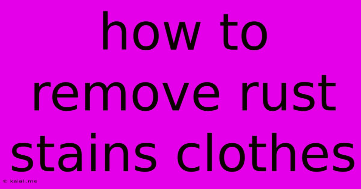 How To Remove Rust Stains Clothes