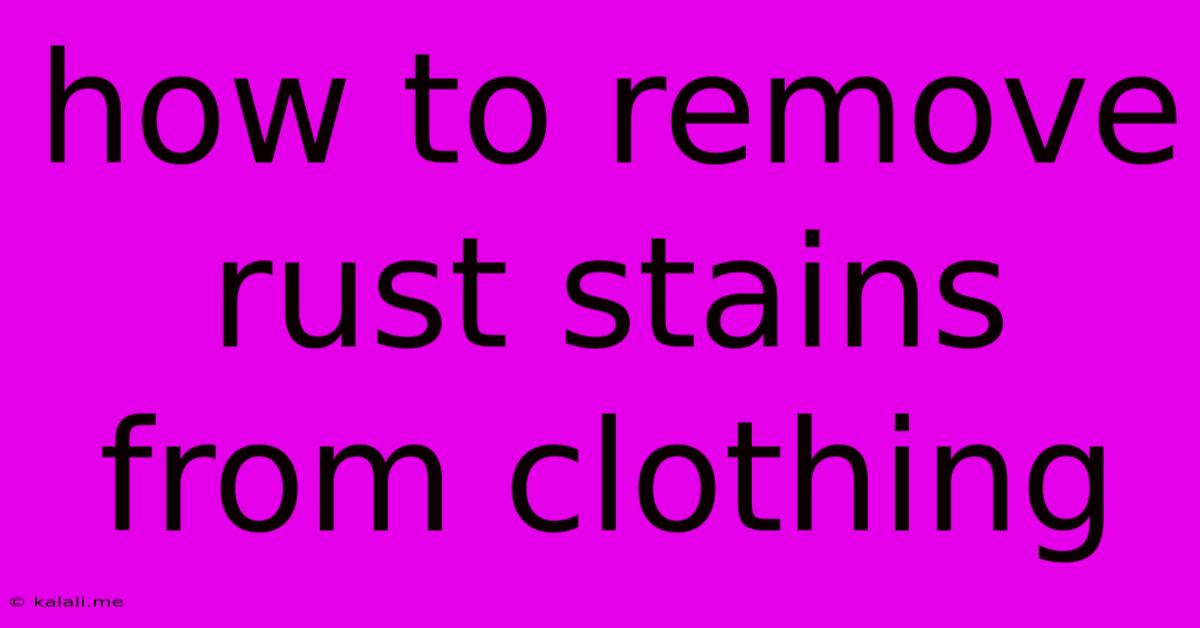 How To Remove Rust Stains From Clothing