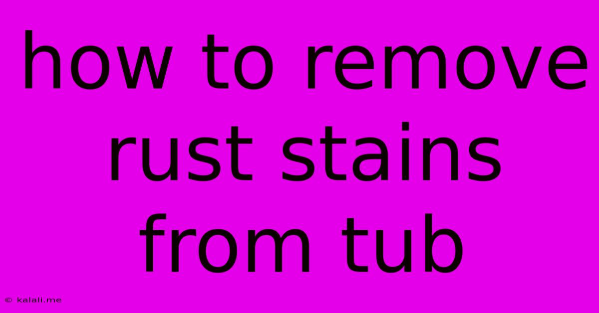 How To Remove Rust Stains From Tub