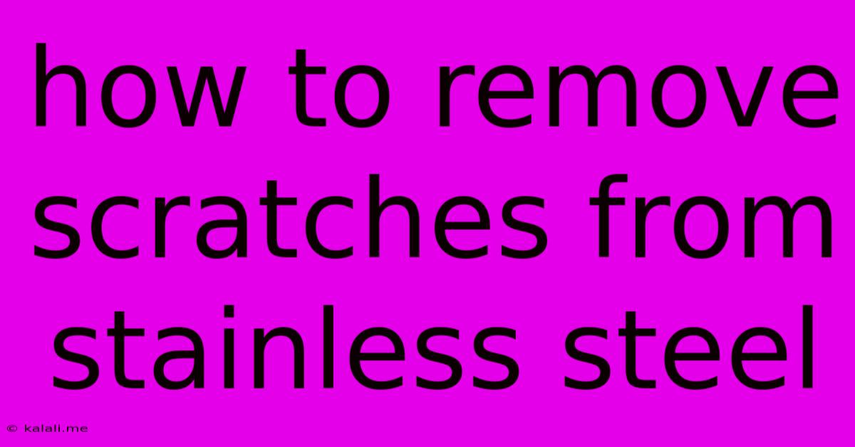 How To Remove Scratches From Stainless Steel