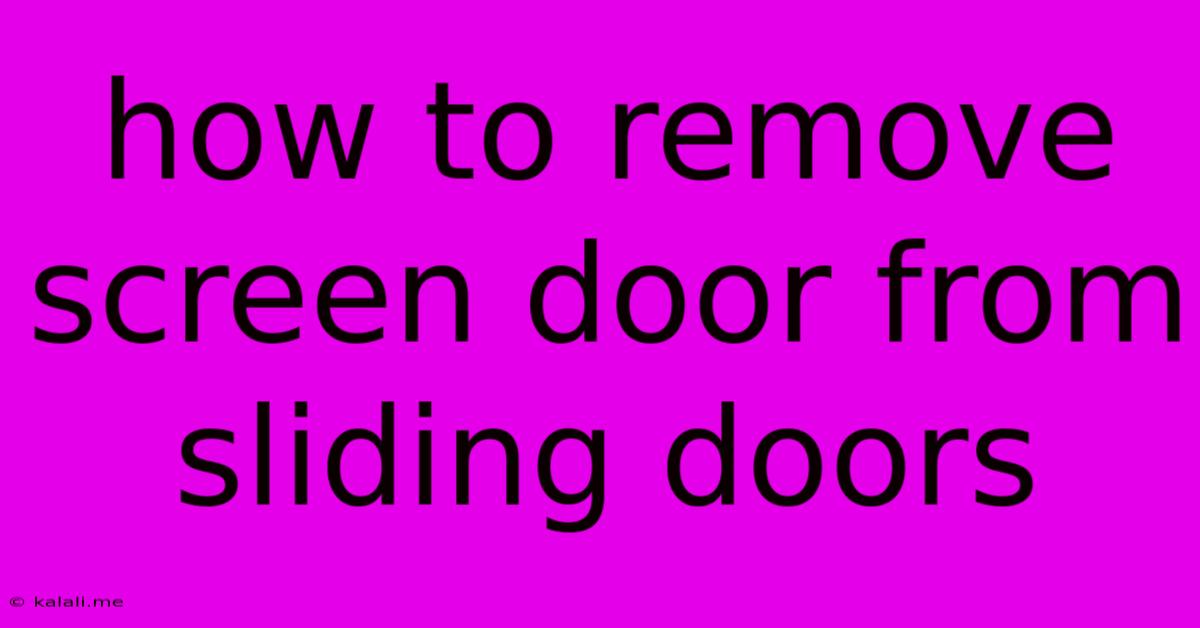 How To Remove Screen Door From Sliding Doors