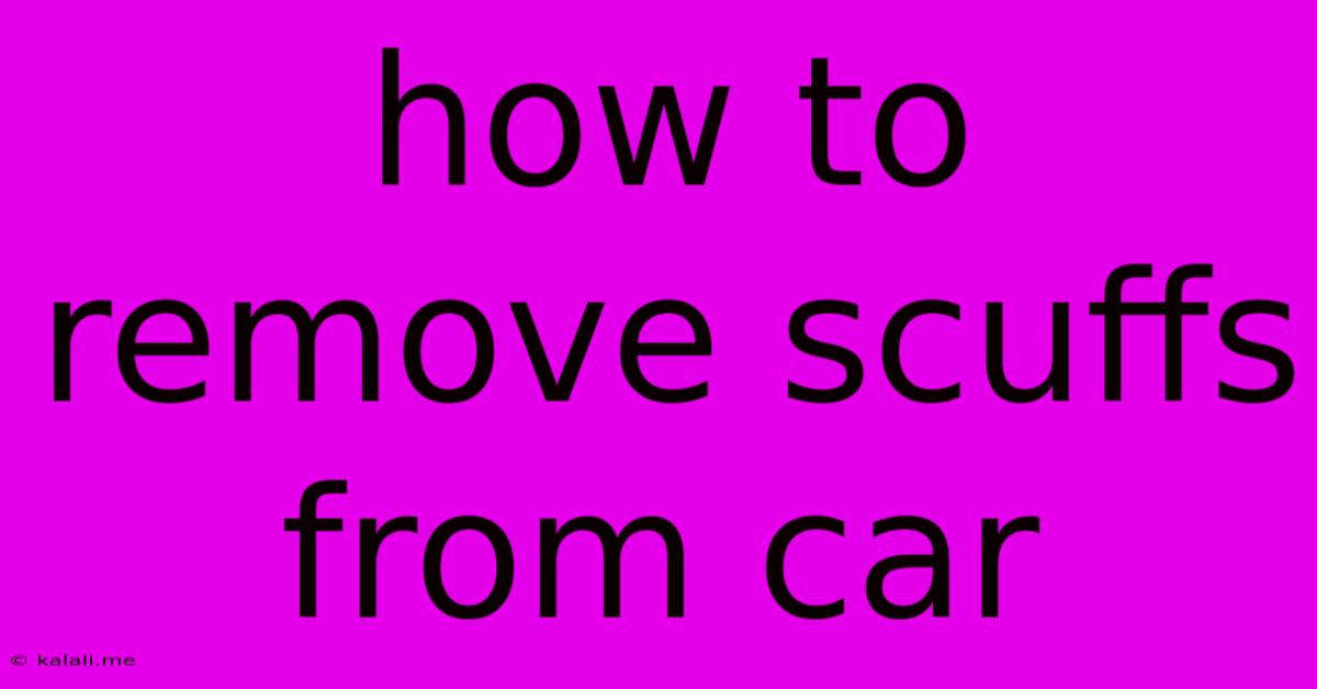 How To Remove Scuffs From Car