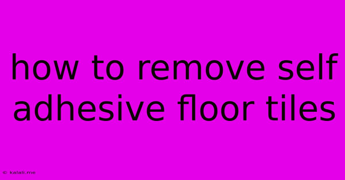 How To Remove Self Adhesive Floor Tiles