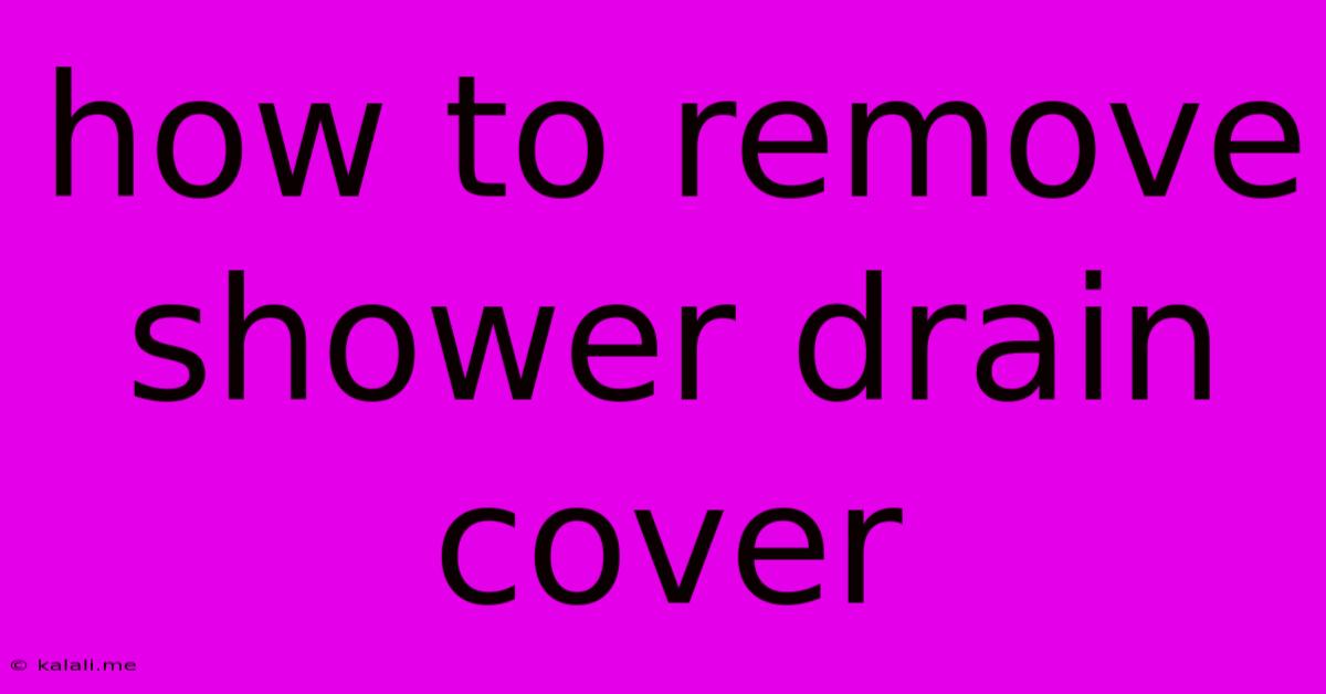 How To Remove Shower Drain Cover