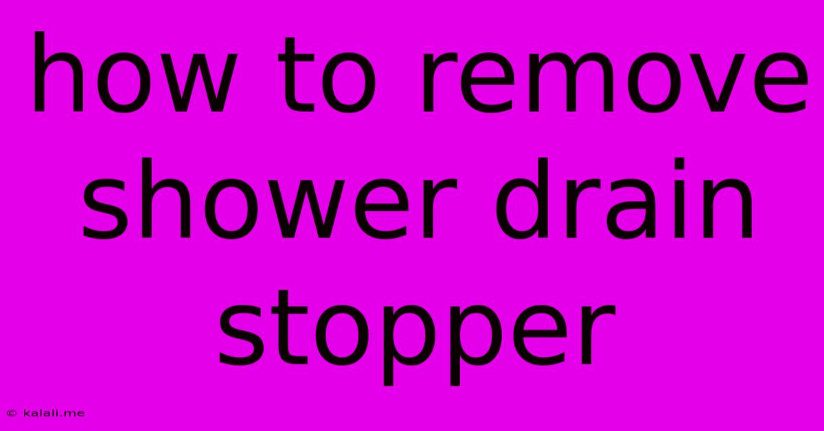 How To Remove Shower Drain Stopper