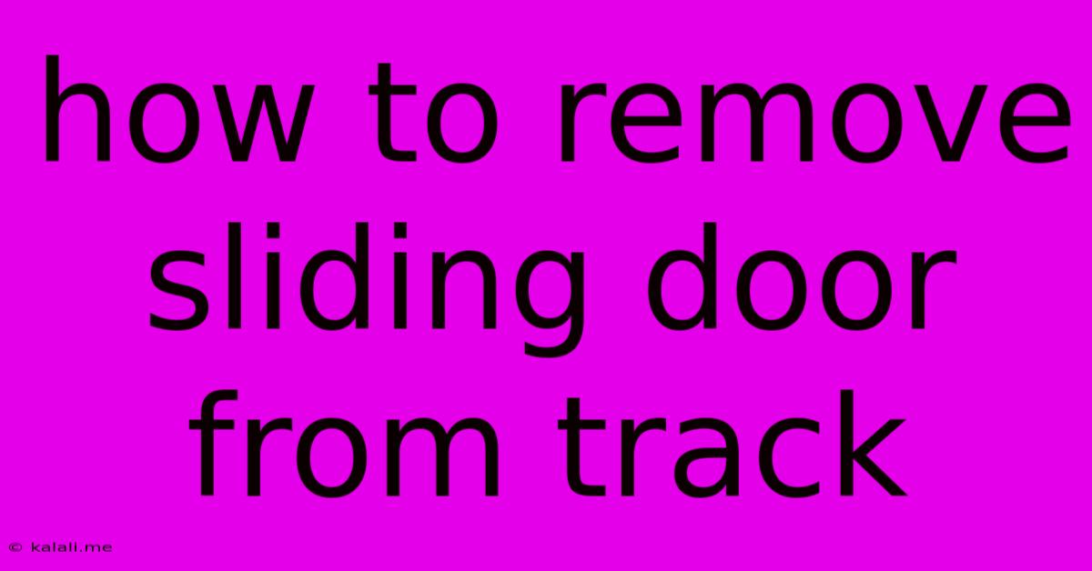 How To Remove Sliding Door From Track