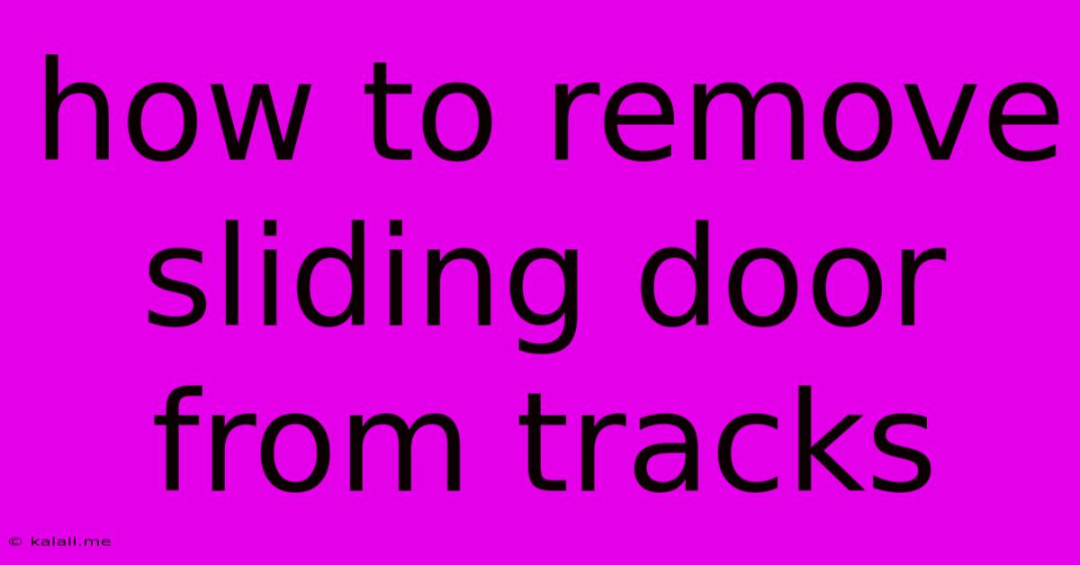 How To Remove Sliding Door From Tracks