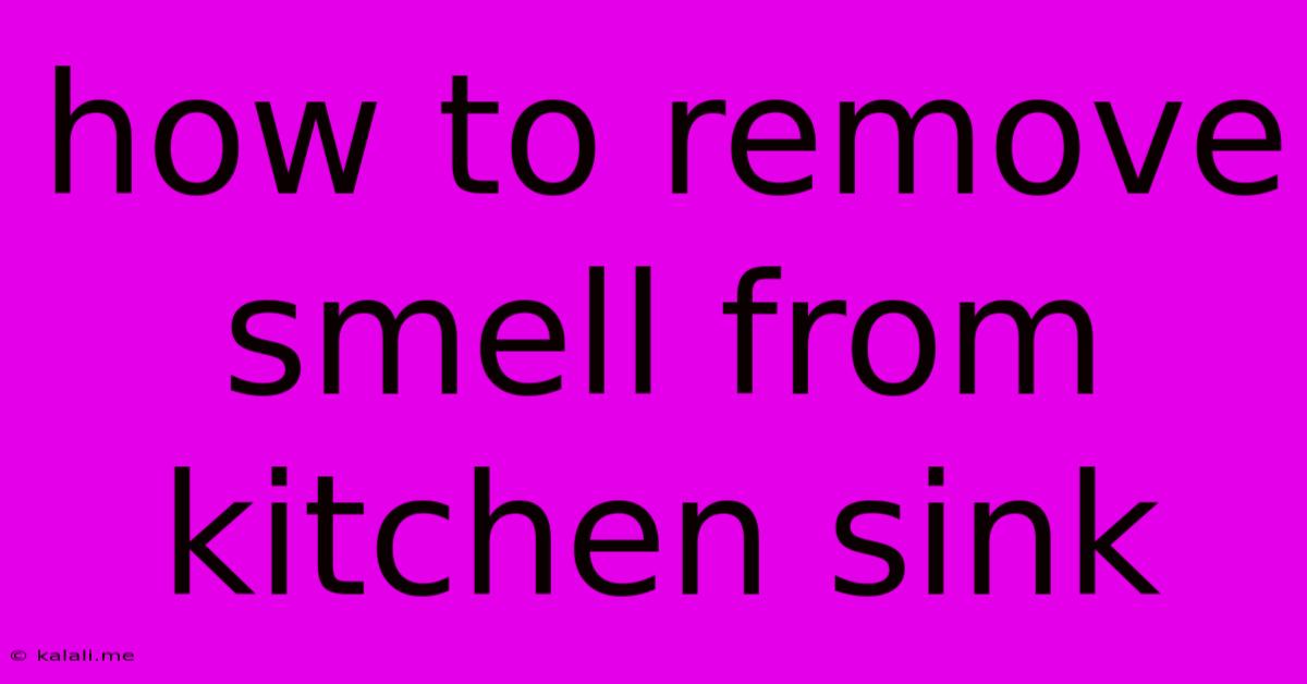 How To Remove Smell From Kitchen Sink