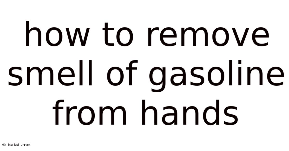How To Remove Smell Of Gasoline From Hands