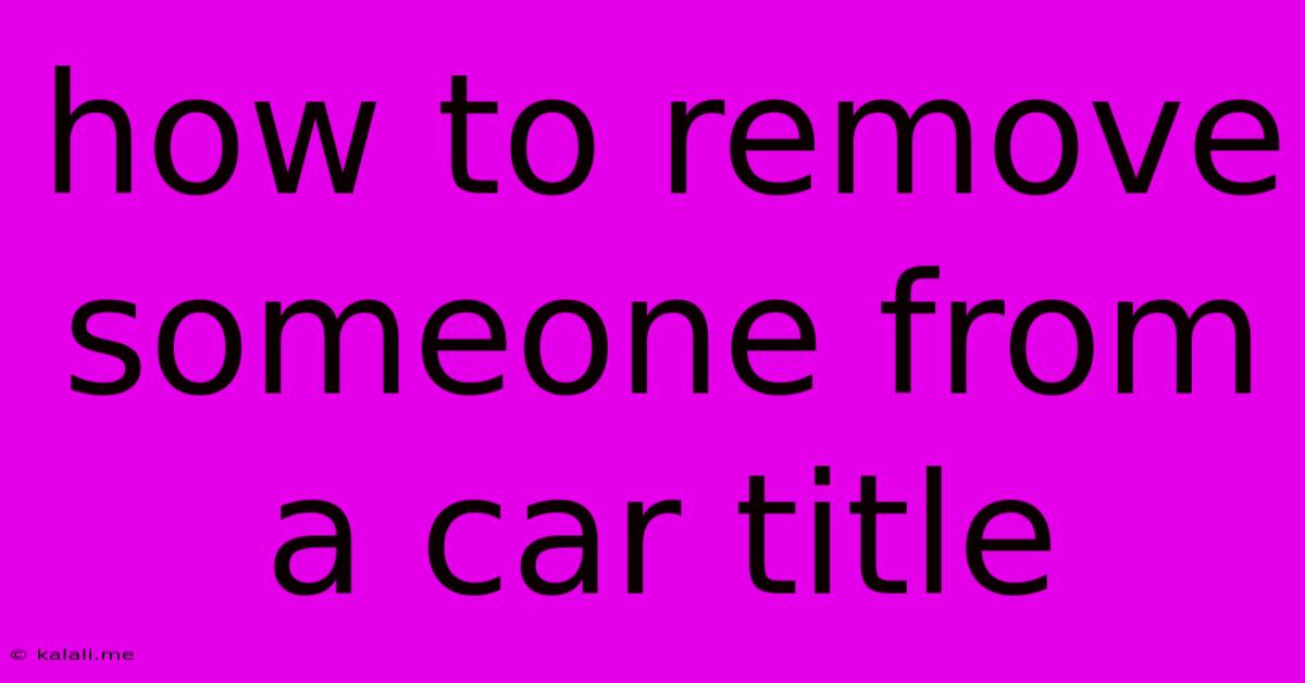 How To Remove Someone From A Car Title