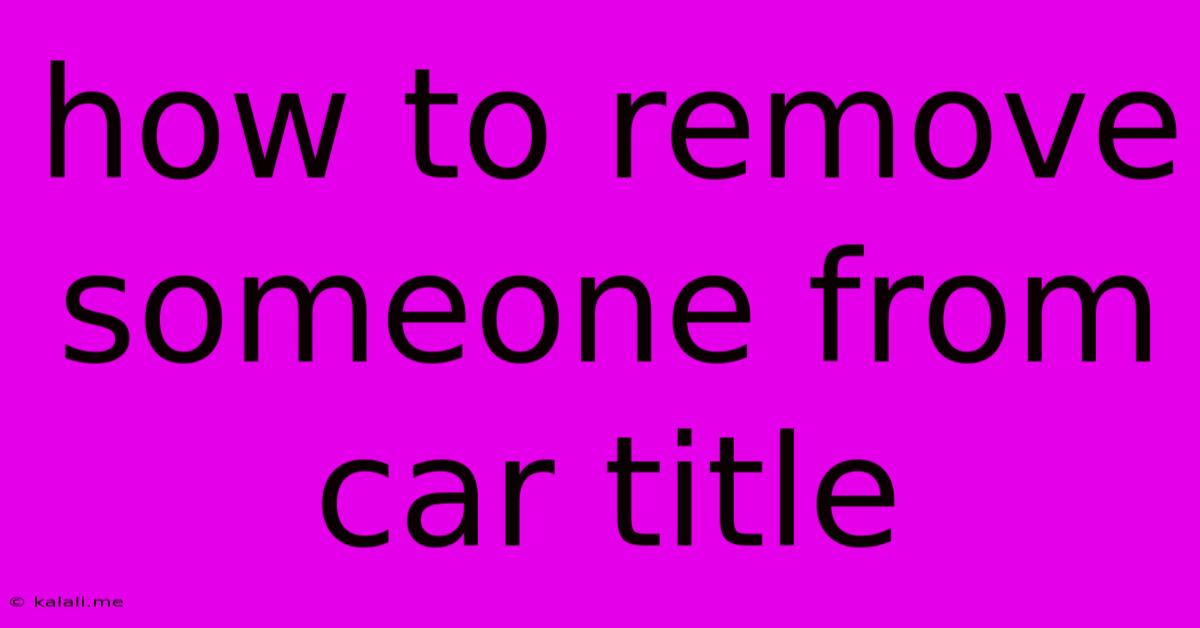 How To Remove Someone From Car Title