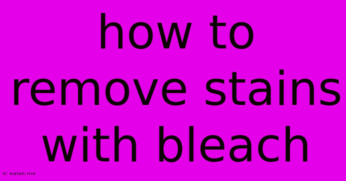 How To Remove Stains With Bleach