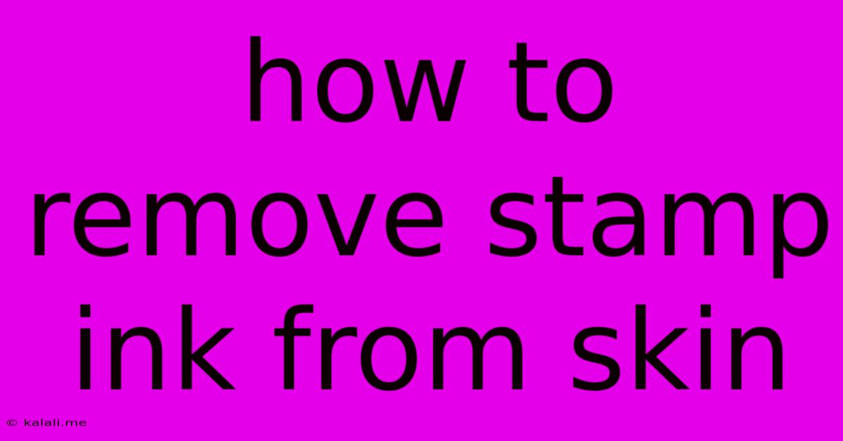 How To Remove Stamp Ink From Skin