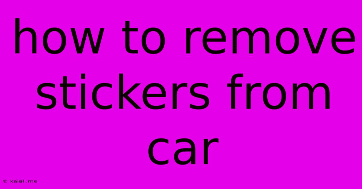 How To Remove Stickers From Car