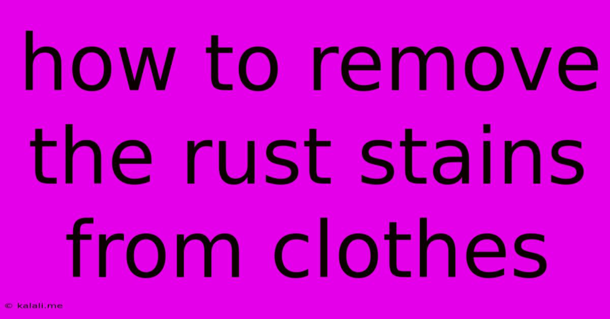 How To Remove The Rust Stains From Clothes