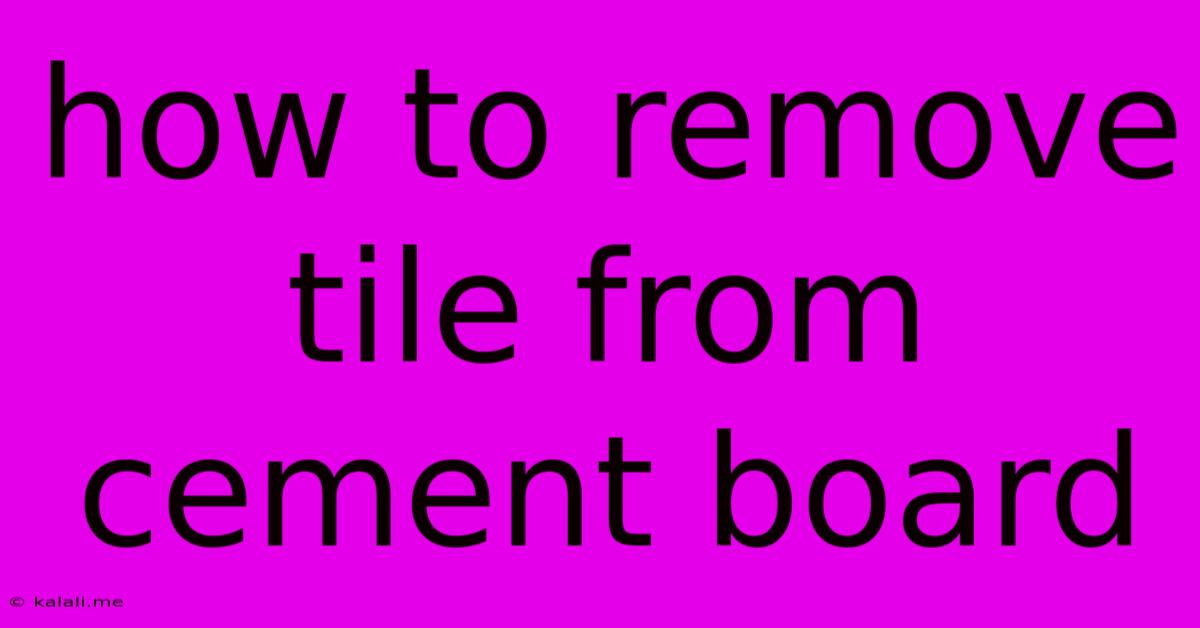 How To Remove Tile From Cement Board