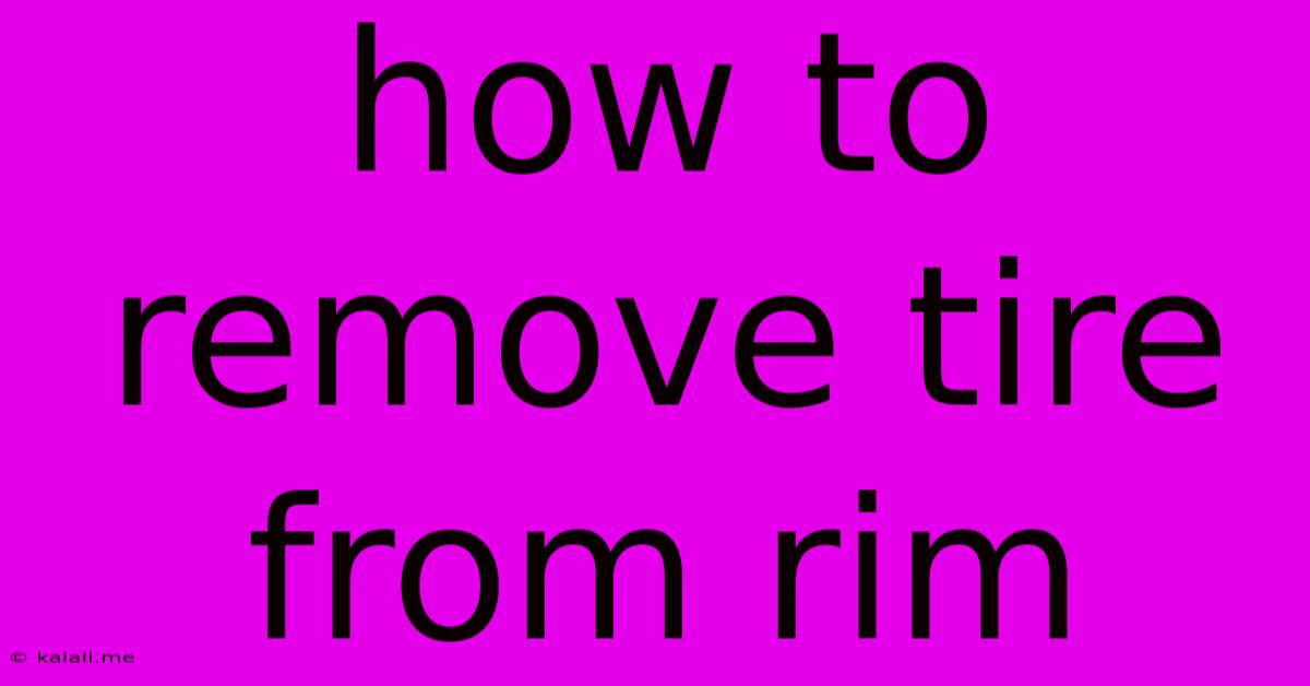 How To Remove Tire From Rim