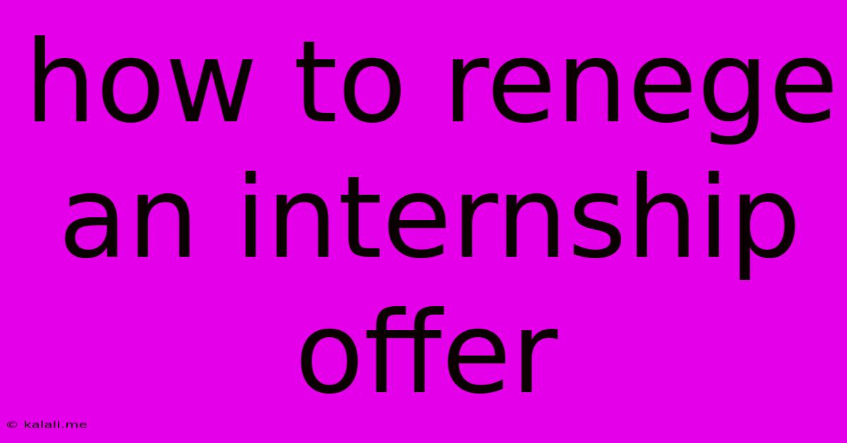 How To Renege An Internship Offer