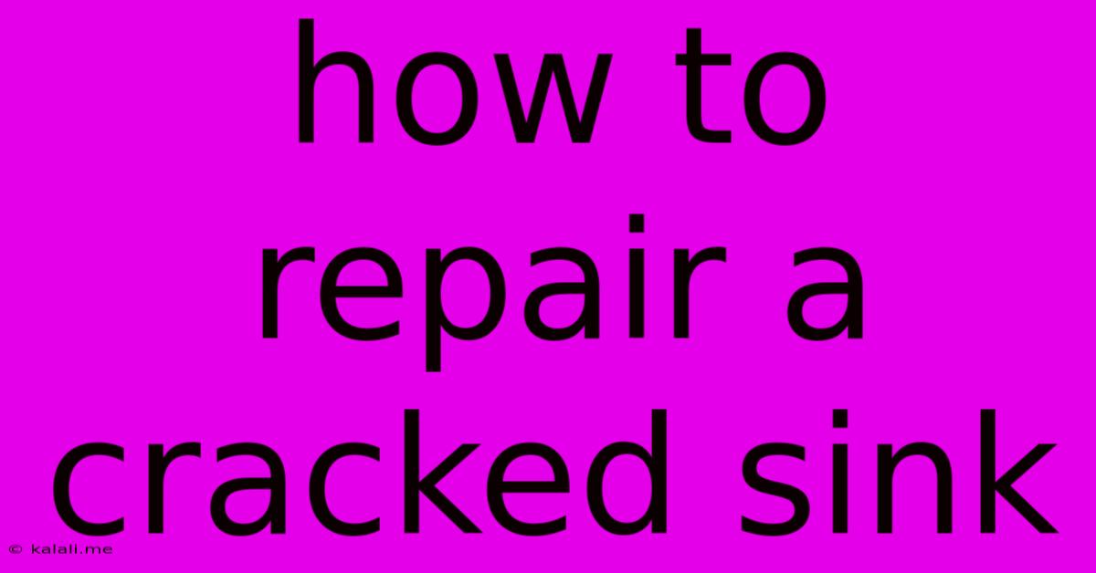 How To Repair A Cracked Sink