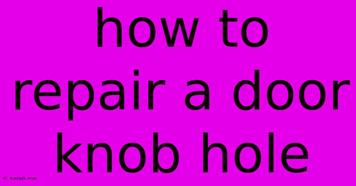 How To Repair A Door Knob Hole