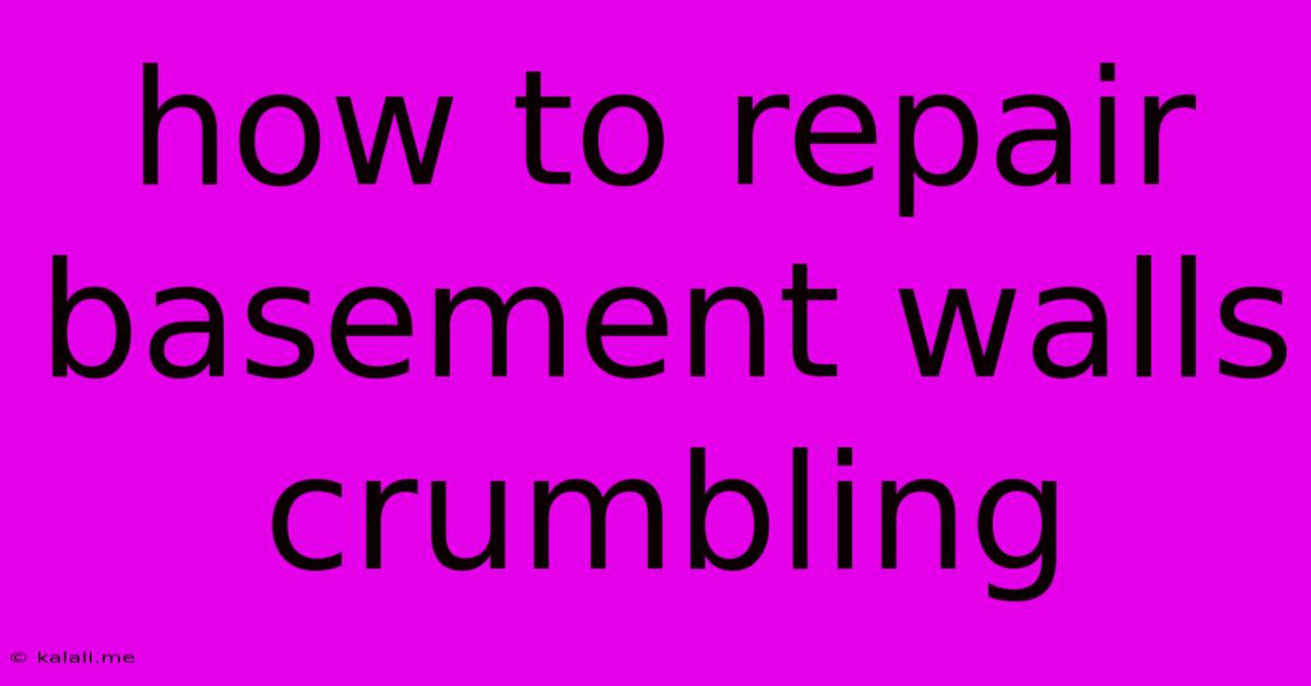 How To Repair Basement Walls Crumbling