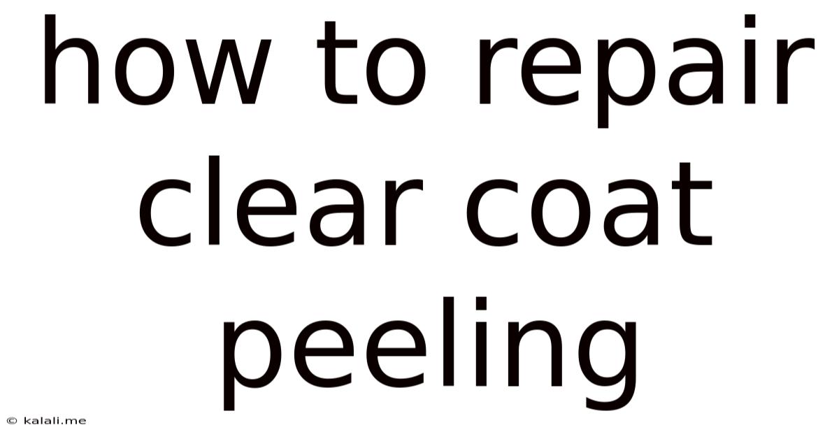 How To Repair Clear Coat Peeling