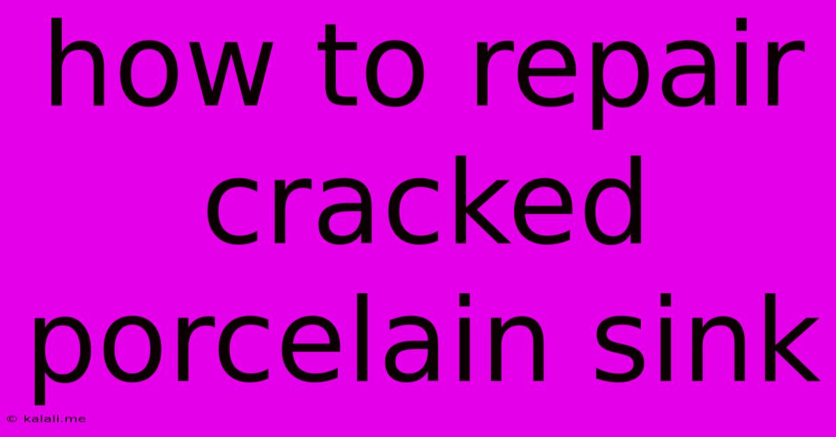 How To Repair Cracked Porcelain Sink