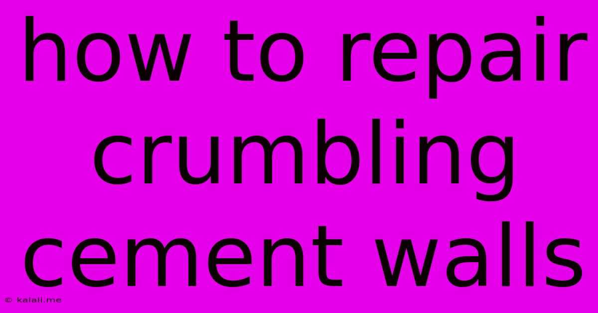 How To Repair Crumbling Cement Walls