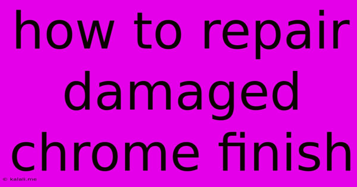 How To Repair Damaged Chrome Finish