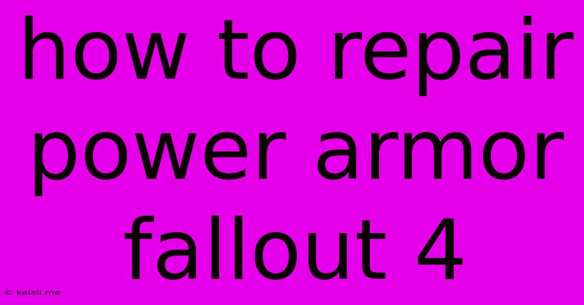 How To Repair Power Armor Fallout 4