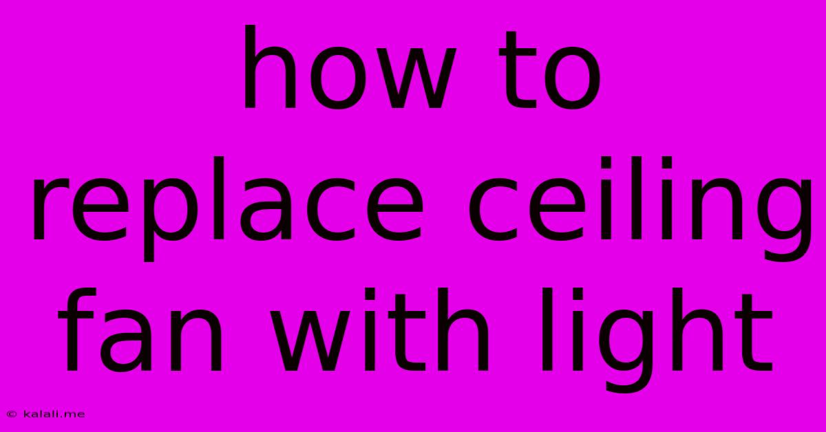 How To Replace Ceiling Fan With Light