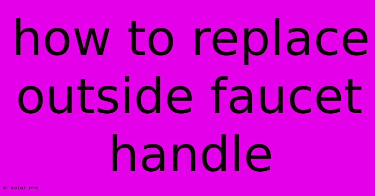 How To Replace Outside Faucet Handle