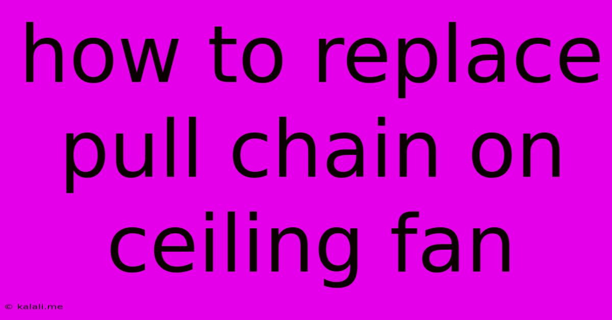 How To Replace Pull Chain On Ceiling Fan