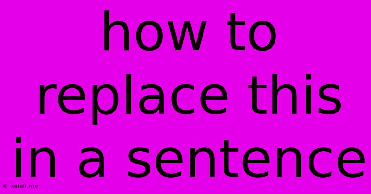 How To Replace This In A Sentence