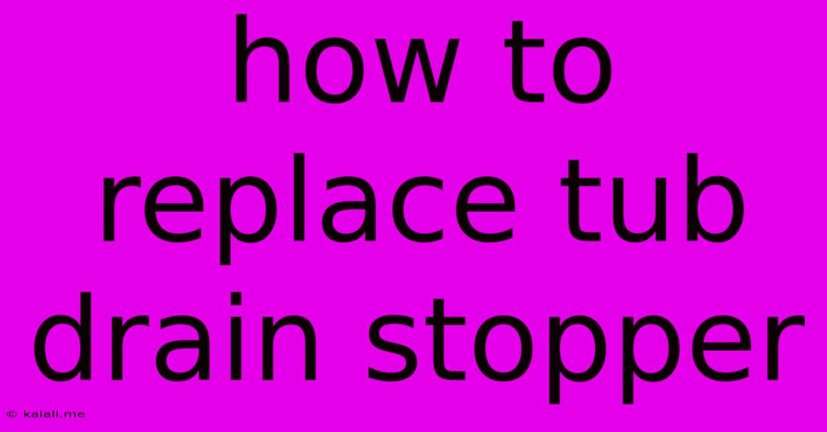 How To Replace Tub Drain Stopper