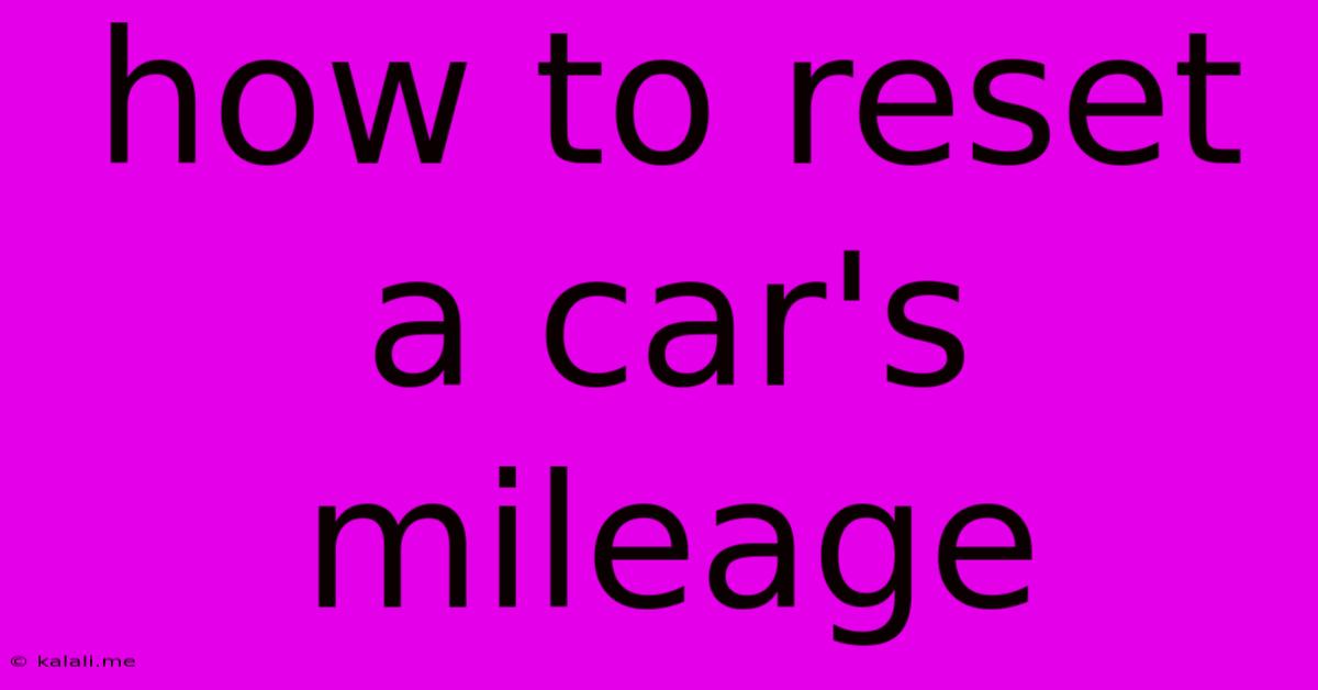 How To Reset A Car's Mileage
