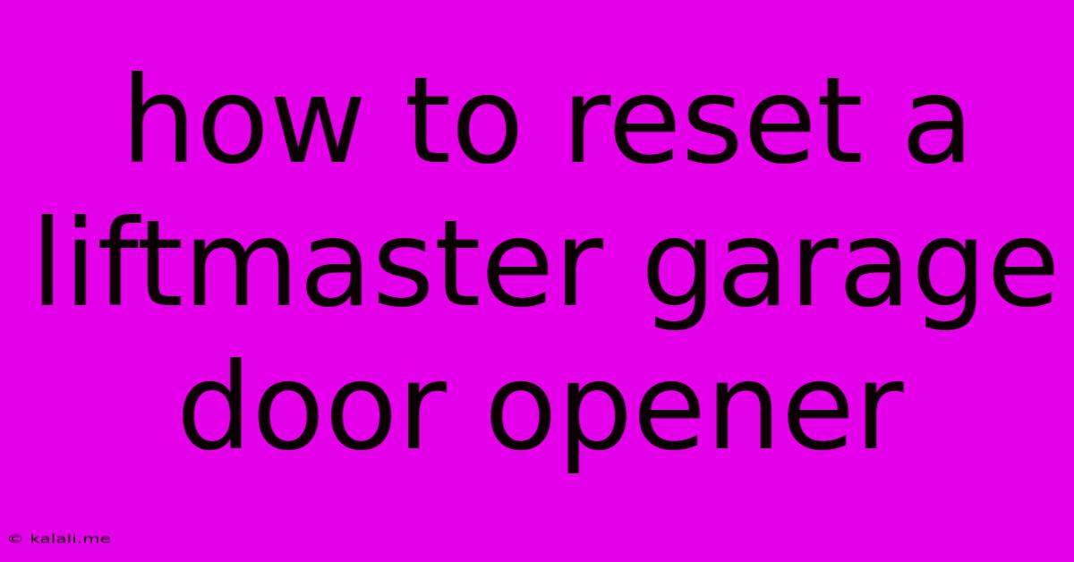How To Reset A Liftmaster Garage Door Opener
