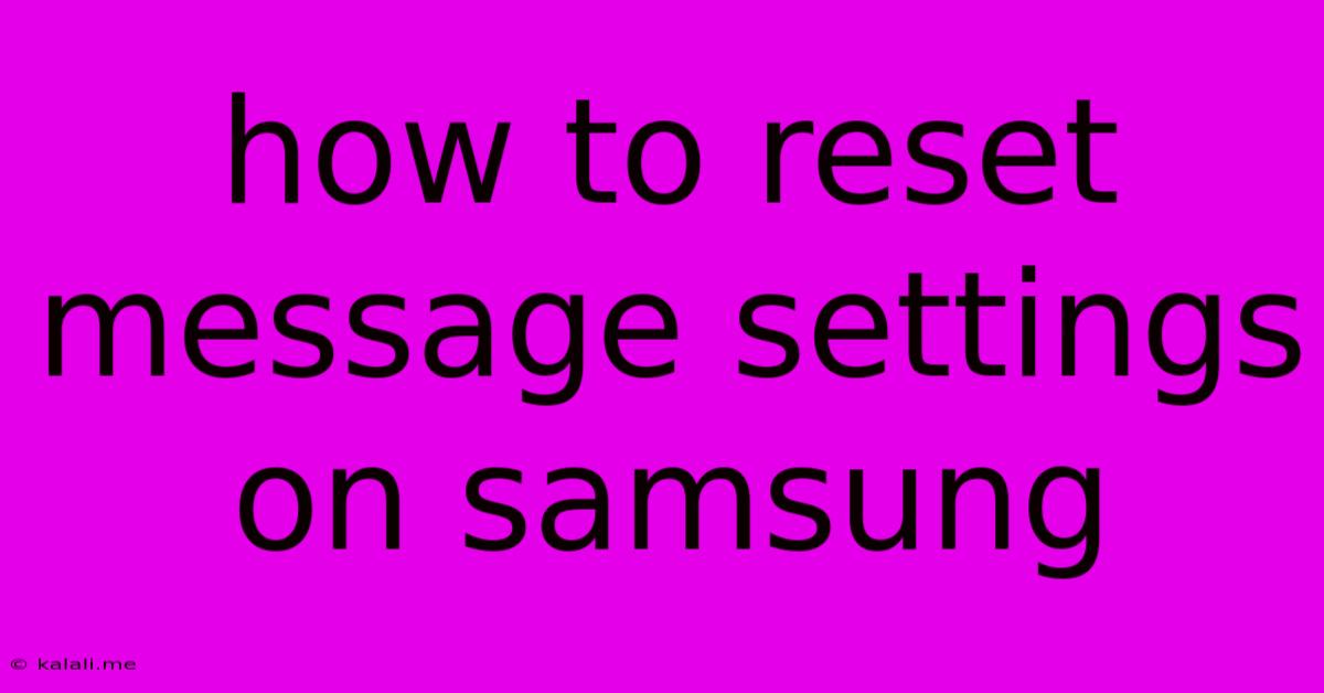 How To Reset Message Settings On Samsung