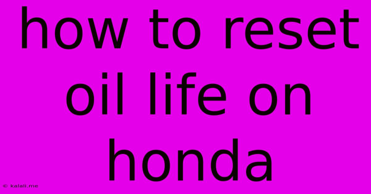 How To Reset Oil Life On Honda