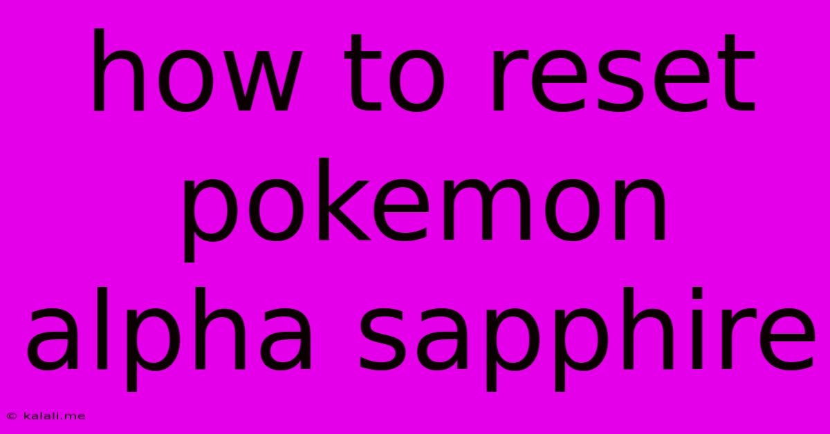 How To Reset Pokemon Alpha Sapphire