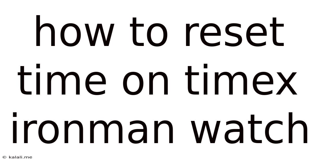 How To Reset Time On Timex Ironman Watch